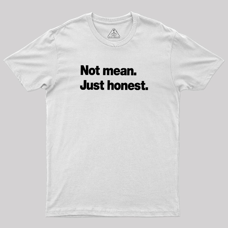 Not Mean Just Honest Geek T-Shirt