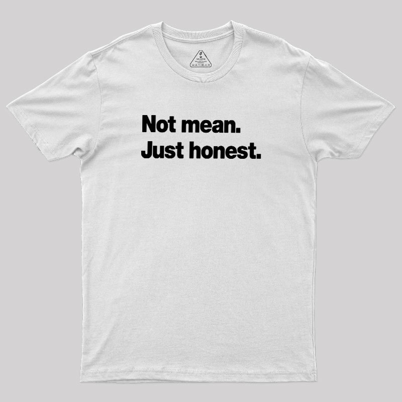 Not Mean Just Honest Geek T-Shirt