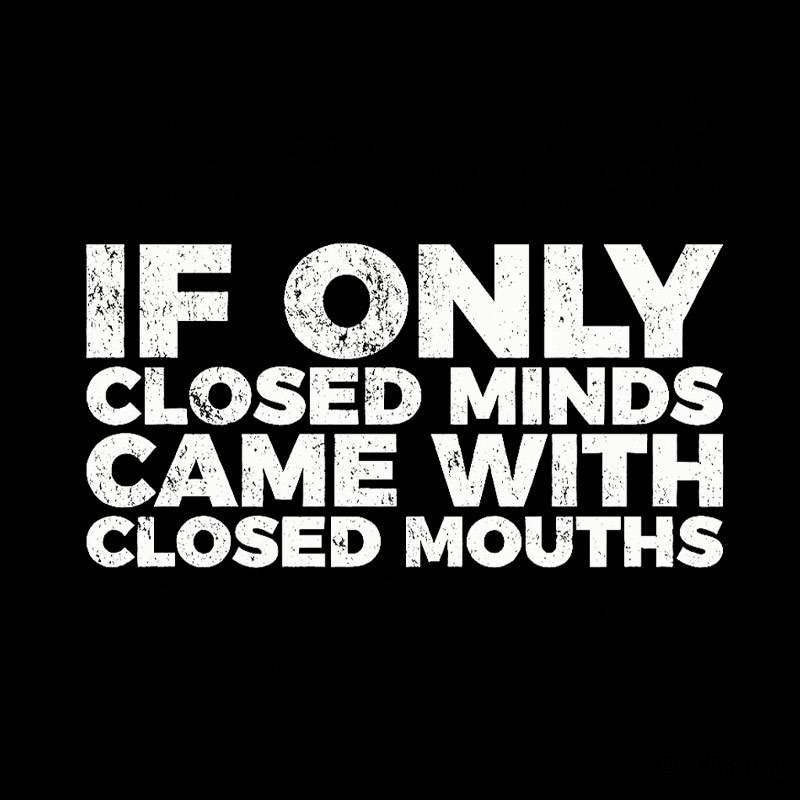 If Only Closed Minds Came With Closed Mouths Geek T-Shirt