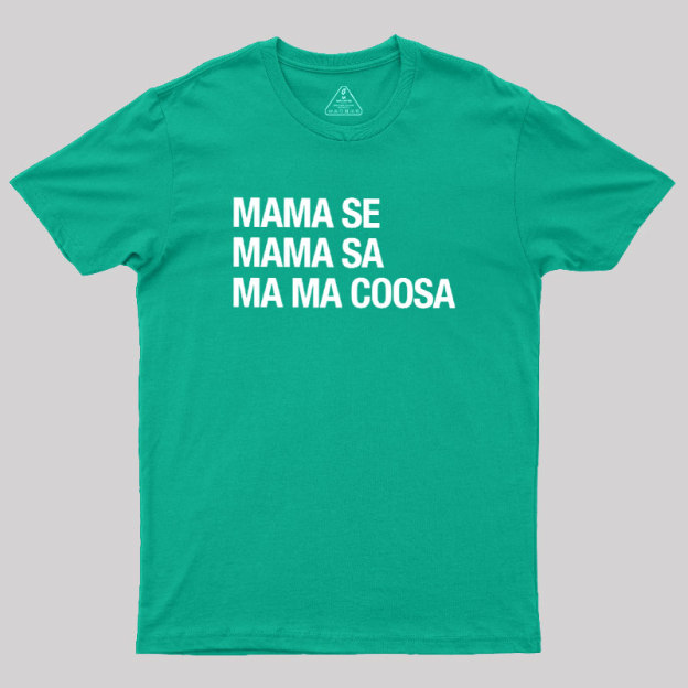 Mama Se Mama Sa Ma Ma Coosa Geek T-Shirt