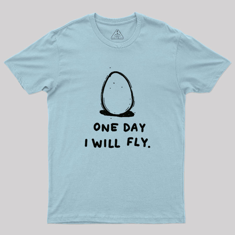 One Day I Will Fly Geek T-Shirt