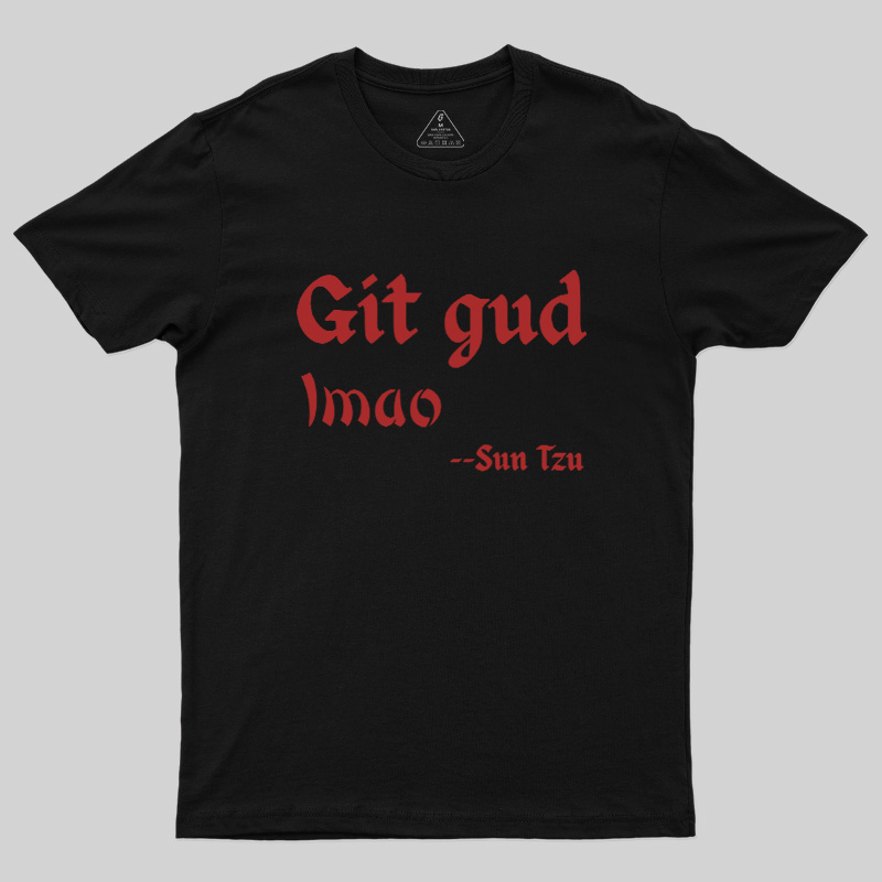 Git Gud LMAO Geek T-Shirt