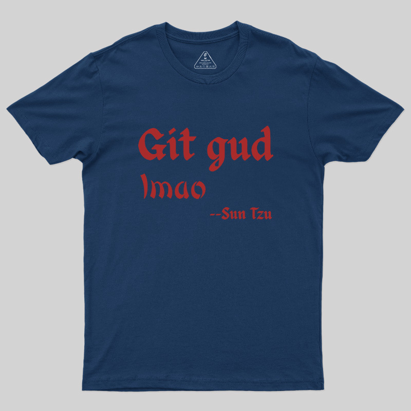 Git Gud LMAO Geek T-Shirt