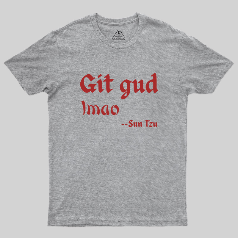 Git Gud LMAO Geek T-Shirt