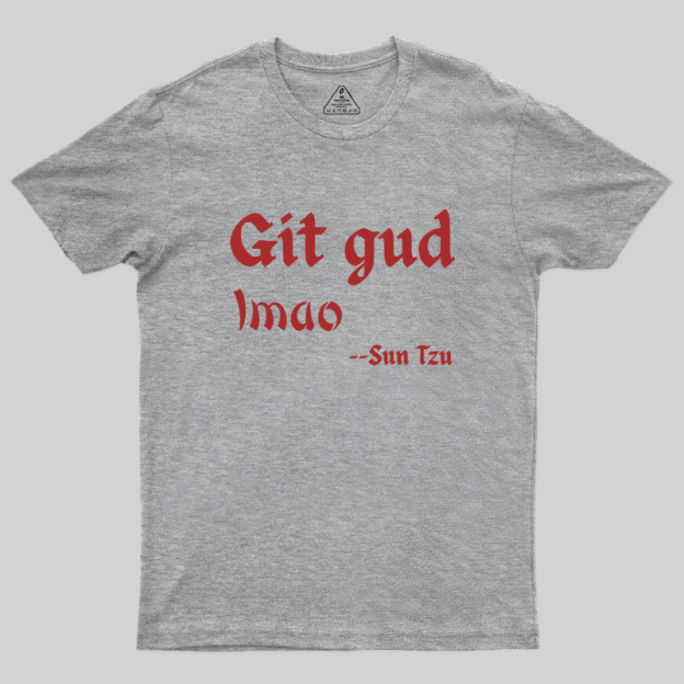 Git Gud LMAO Geek T-Shirt