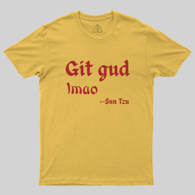 Git Gud LMAO Geek T-Shirt
