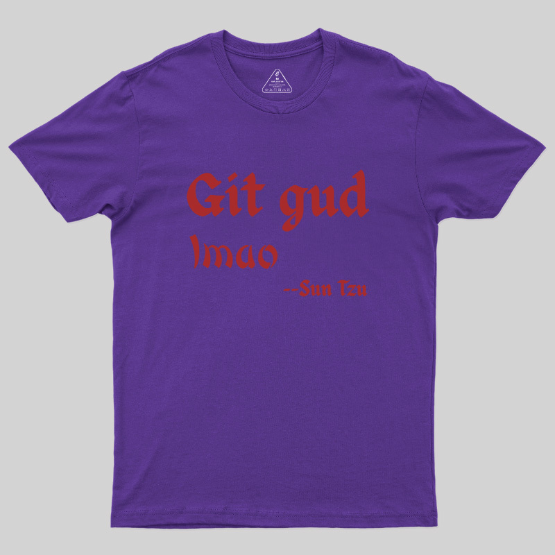 Git Gud LMAO Geek T-Shirt