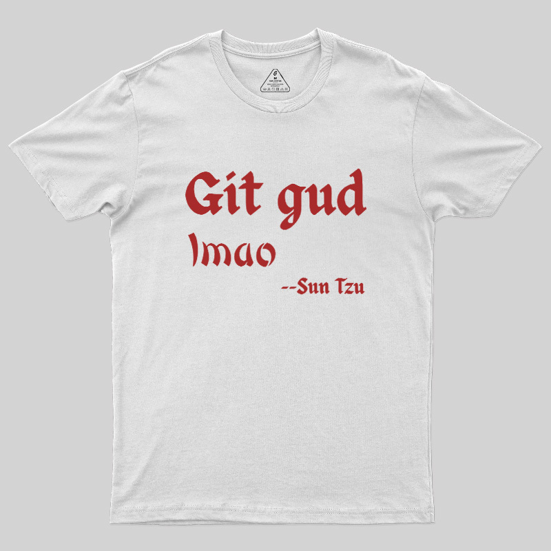 Git Gud LMAO Geek T-Shirt
