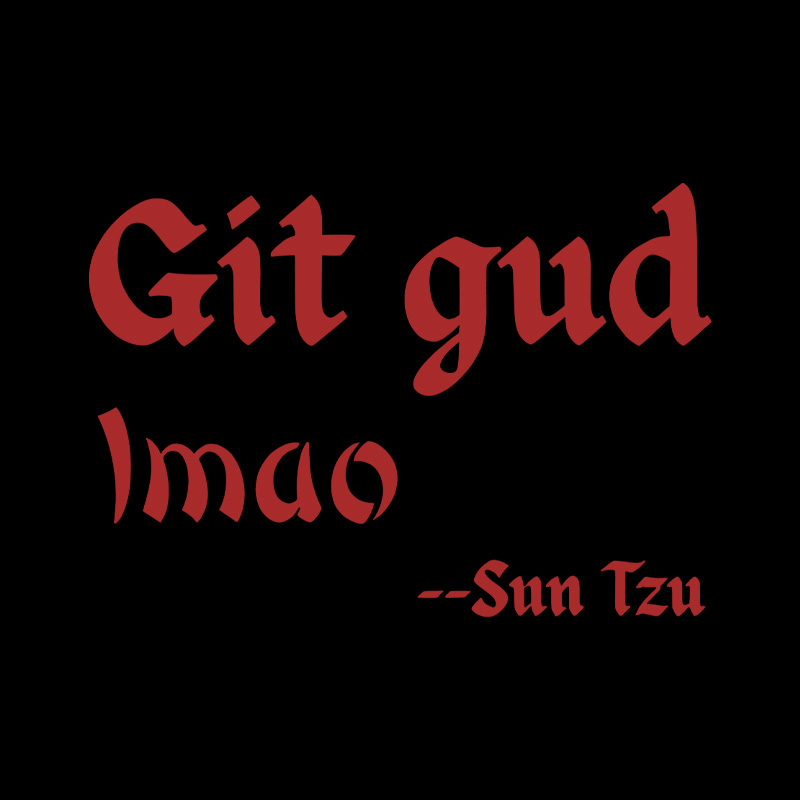 Git Gud LMAO Geek T-Shirt