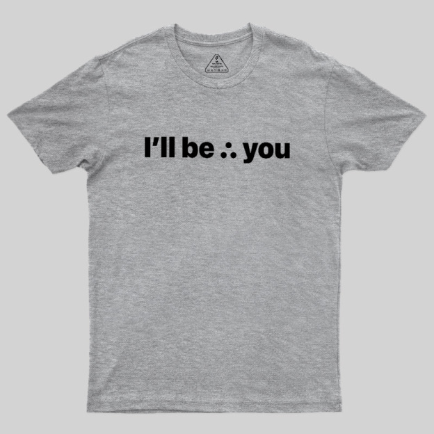 I'll Be There For You Geek T-Shirt