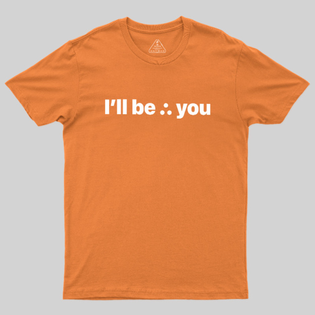 I'll Be There For You Geek T-Shirt