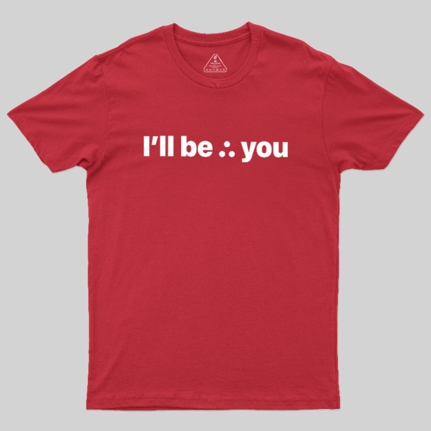 I'll Be There For You Geek T-Shirt
