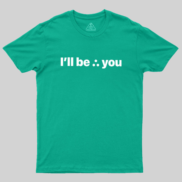 I'll Be There For You Geek T-Shirt