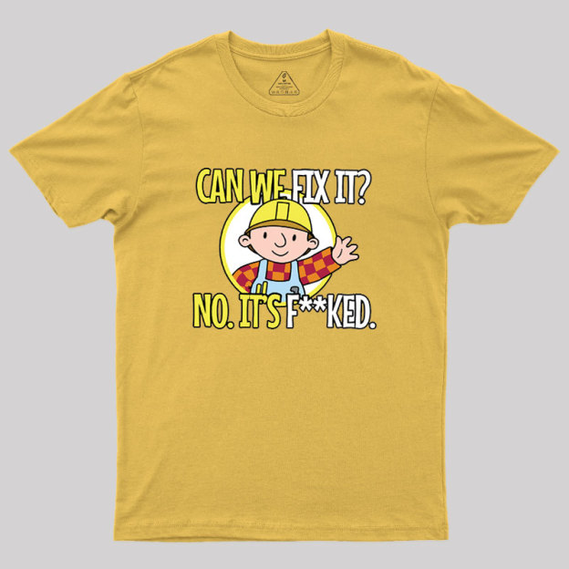 Can We Fix It Geek T-Shirt