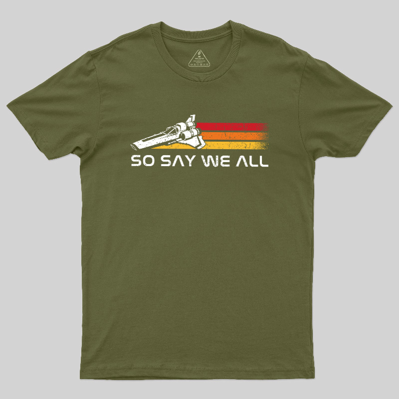 So Say We All Geek T-Shirt