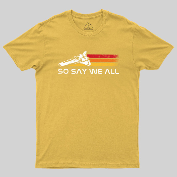 So Say We All Geek T-Shirt