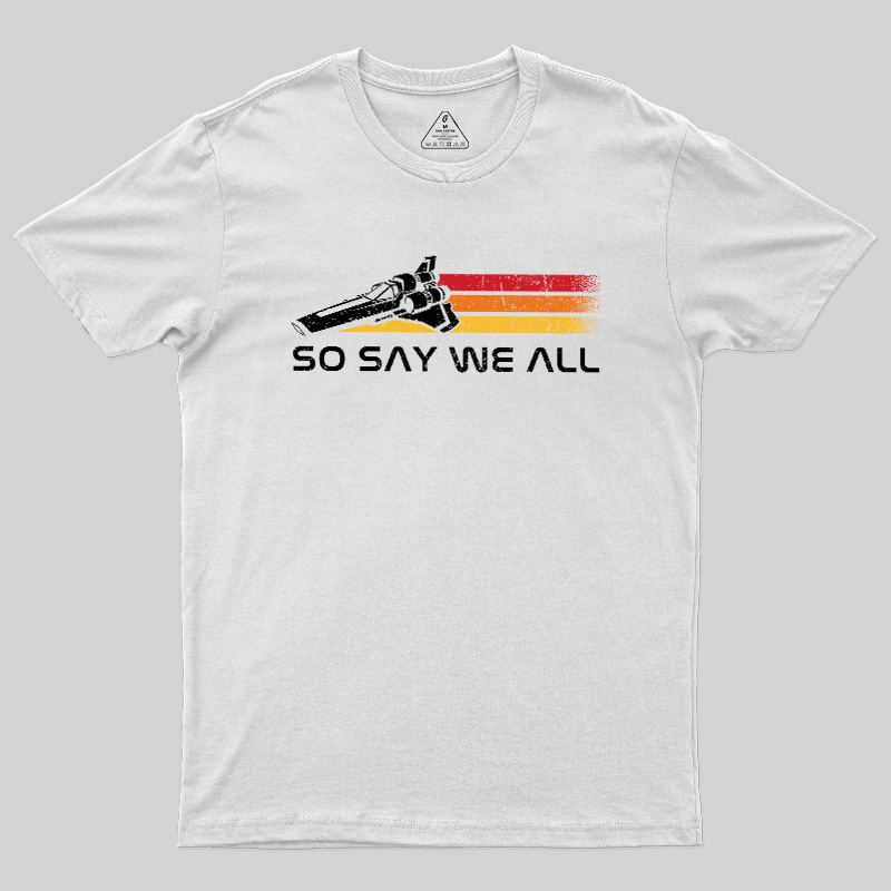 So Say We All Geek T-Shirt