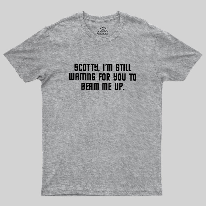 Still Waiting to Beam Up Geek T-Shirt