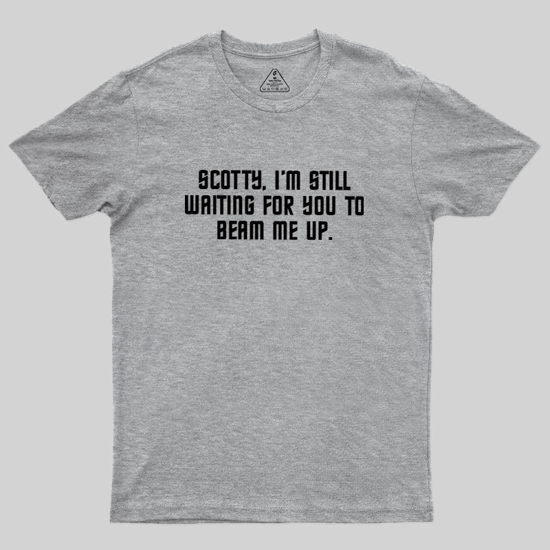 Still Waiting to Beam Up Geek T-Shirt