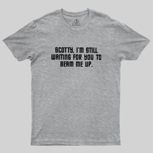 Still Waiting to Beam Up Geek T-Shirt