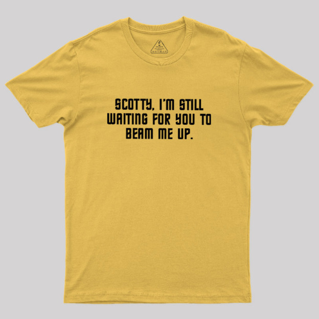 Still Waiting to Beam Up Geek T-Shirt