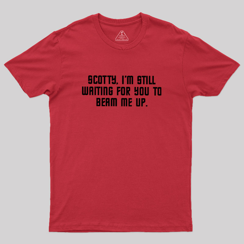 Still Waiting to Beam Up Geek T-Shirt
