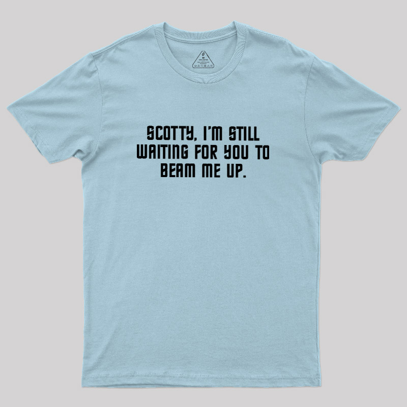 Still Waiting to Beam Up Geek T-Shirt