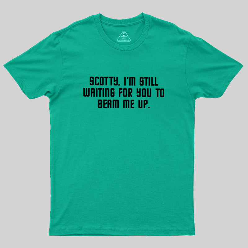 Still Waiting to Beam Up Geek T-Shirt
