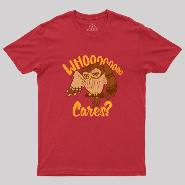 Who Cares Cartoon Owl Geek T-Shirt