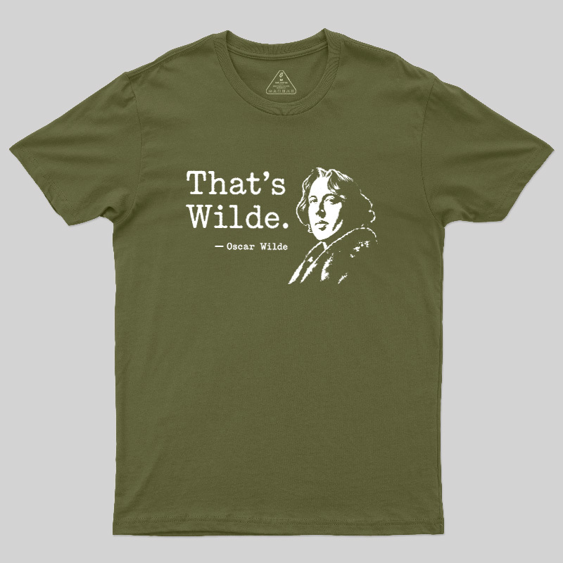 That's wilde Geek T-Shirt