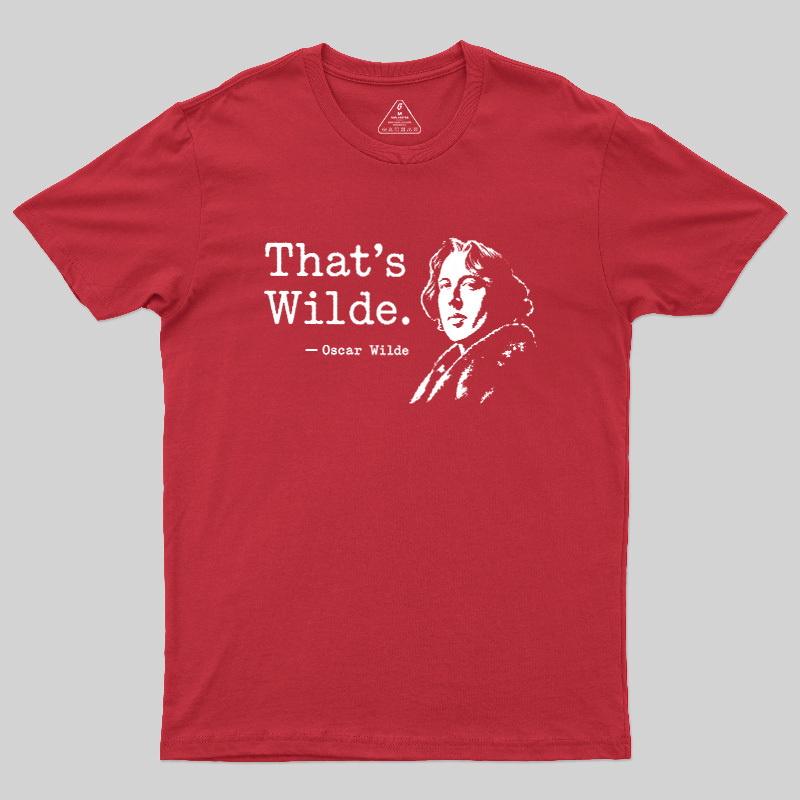 That's wilde Geek T-Shirt