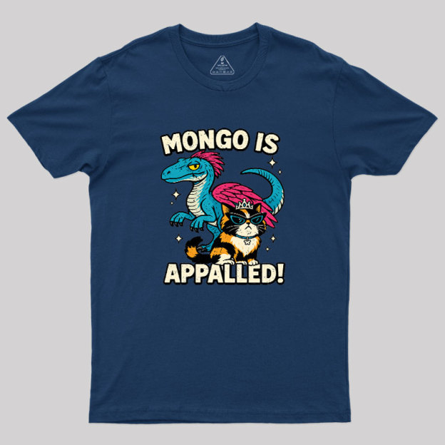 Mongo is Appalled Geek T-Shirt
