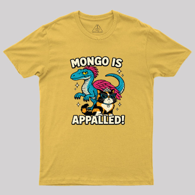 Mongo is Appalled Geek T-Shirt