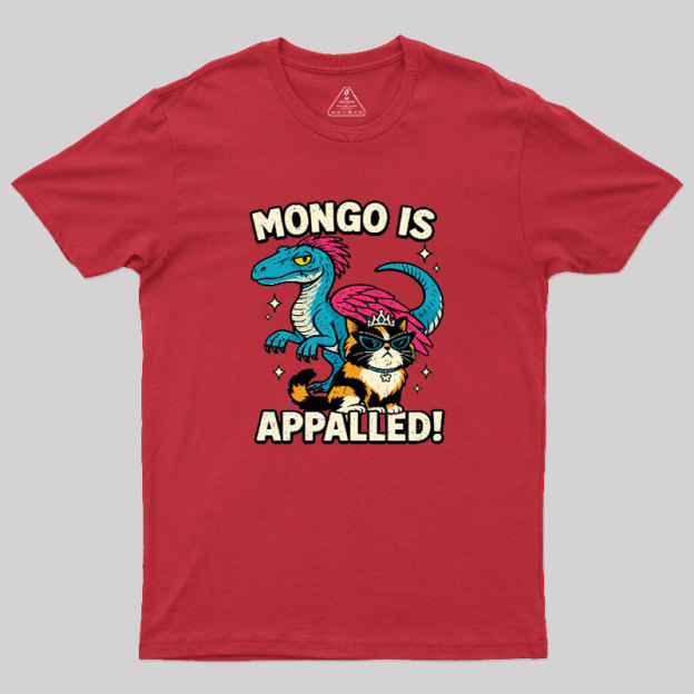 Mongo is Appalled Geek T-Shirt