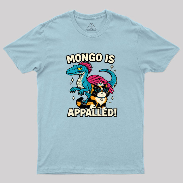 Mongo is Appalled Geek T-Shirt
