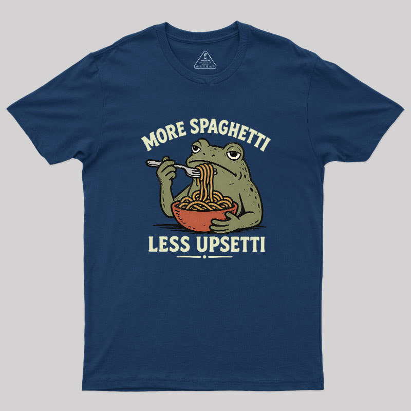 More Spaghetti Less Upsetti Geek T-Shirt