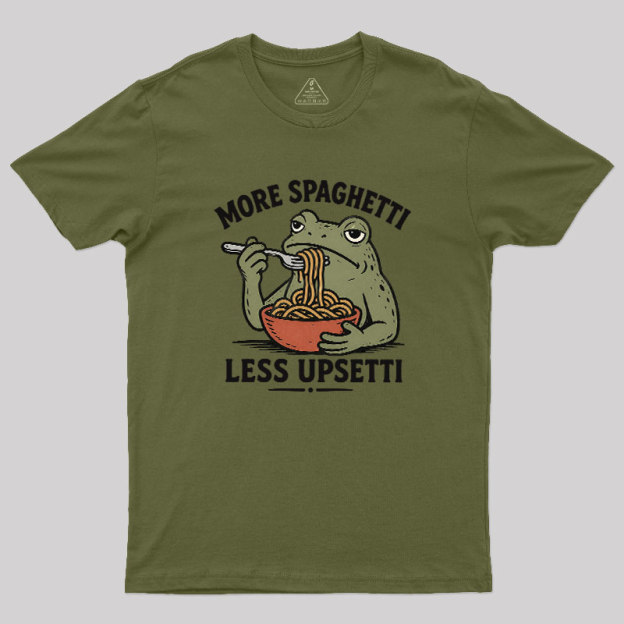 More Spaghetti Less Upsetti Geek T-Shirt