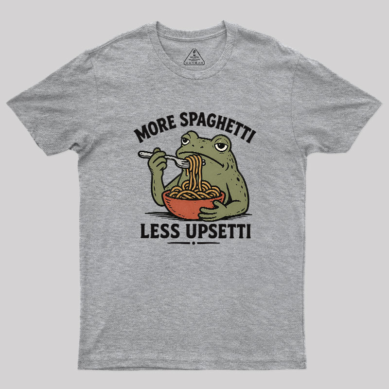 More Spaghetti Less Upsetti Geek T-Shirt