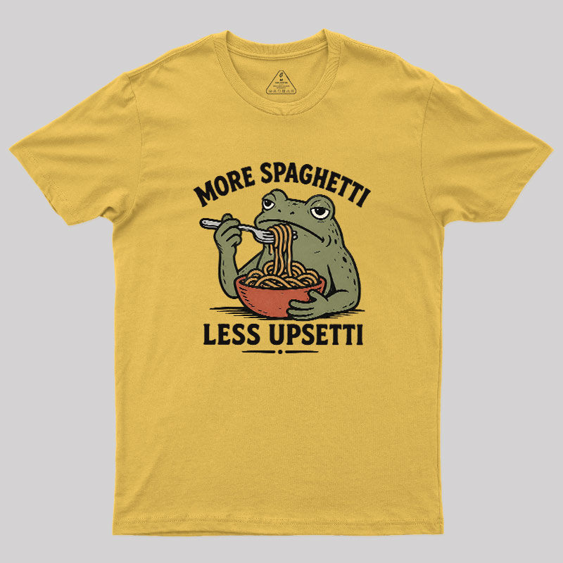 More Spaghetti Less Upsetti Geek T-Shirt