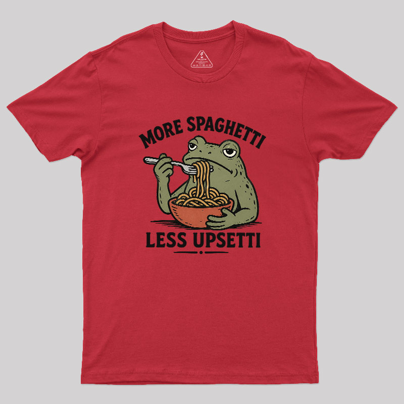 More Spaghetti Less Upsetti Geek T-Shirt