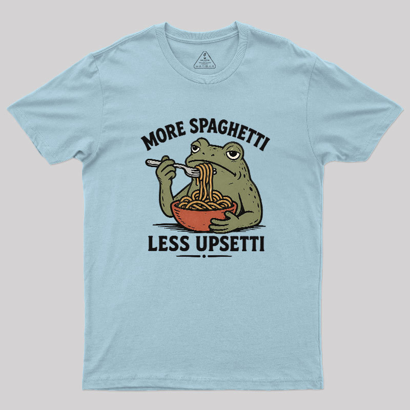 More Spaghetti Less Upsetti Geek T-Shirt