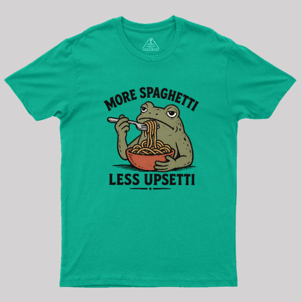 More Spaghetti Less Upsetti Geek T-Shirt