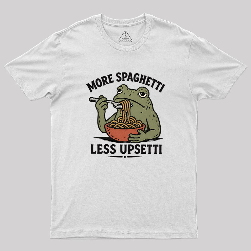 More Spaghetti Less Upsetti Geek T-Shirt