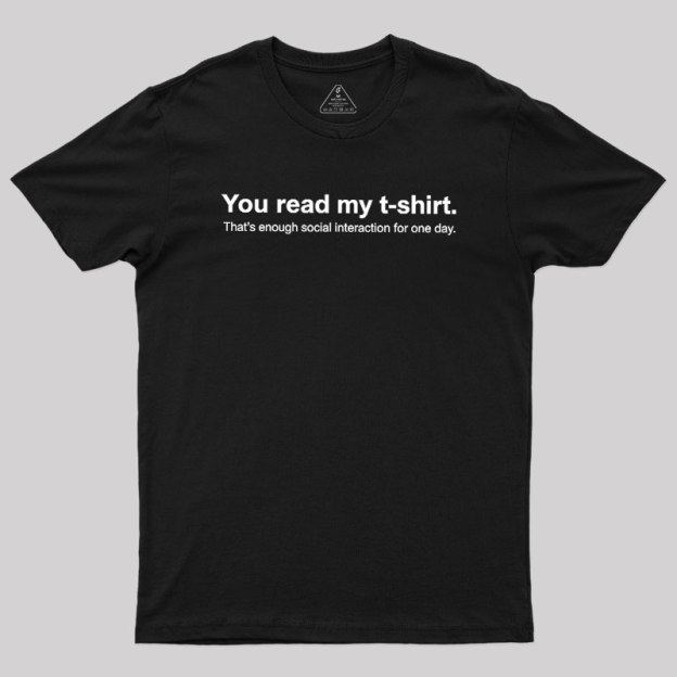 You Read My T-shirt Geek T-Shirt