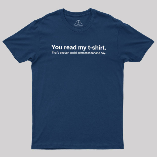 You Read My T-shirt Geek T-Shirt