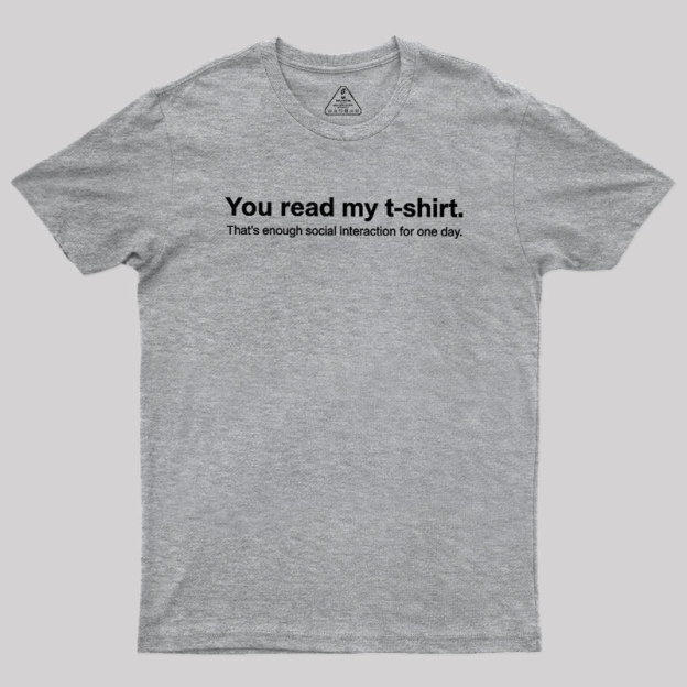 You Read My T-shirt Geek T-Shirt