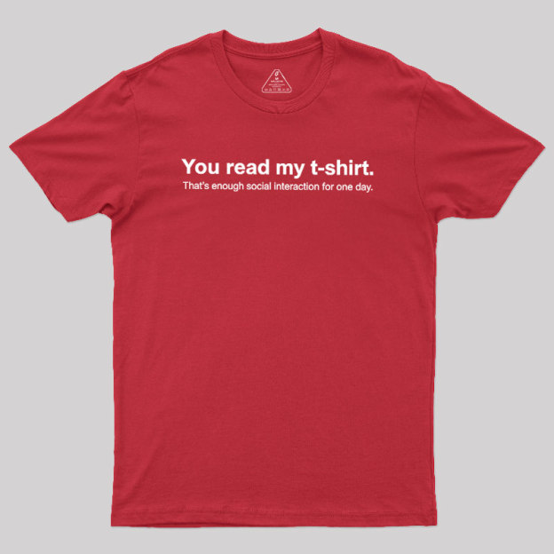 You Read My T-shirt Geek T-Shirt