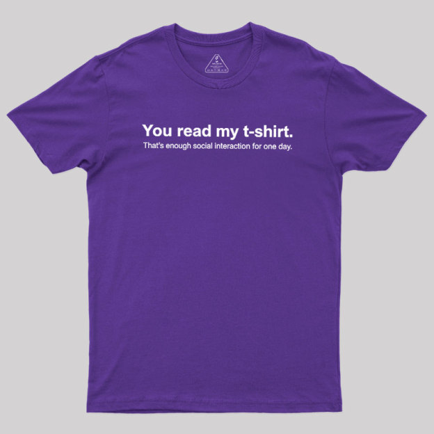 You Read My T-shirt Geek T-Shirt
