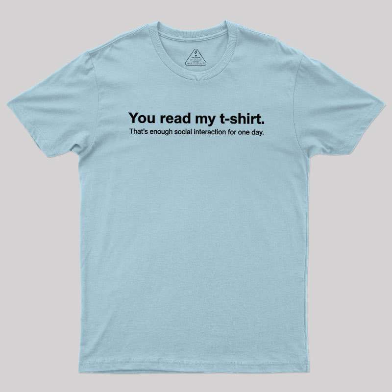 You Read My T-shirt Geek T-Shirt