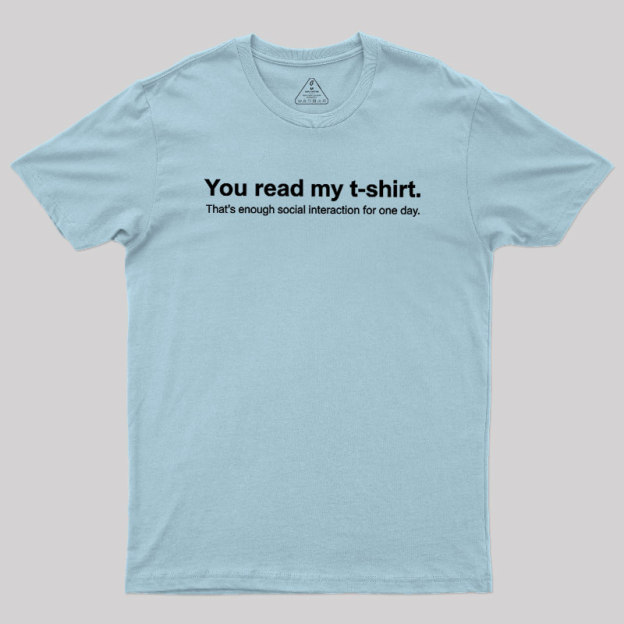 You Read My T-shirt Geek T-Shirt